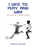 I Like to Play and Win!: The Story of a Soccer Player - Paperback