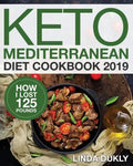 Keto Mediterranean Diet Cookbook 2019: How I Lost 125 Pounds - Paperback