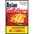 Asian Godfathers: Money and Power in Hong Kong and Southeast Asia - Paperback