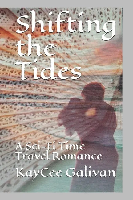 Shifting the Tides: A Sci-Fi Time Travel Romance - Paperback