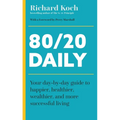 80/20 Daily: Your Day-By-Day Guide to Happier, Healthier, and More Successful Living Using the 8020 Principle - Paperback