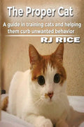 The Proper Cat: A guide in training cats and helping them curb unwanted behavior - Paperback