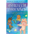 Astrología para Niños: ¡La Forma Divertida de Aprender los Signos Zodiacales, Dominar el Zodiaco y Descubrir tu Futuro Potencial! - Hardcover