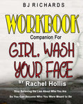 Workbook Companion for Girl Wash Your Face by Rachel Hollis: Stop Believing the Lies About Who You Are So You Can Become Who You Were Meant to Be - Paperback