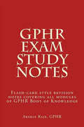 GPHR Exam Study Notes: Flash-card style revision notes covering all modules of GPHR Body of Knowledge - Paperback