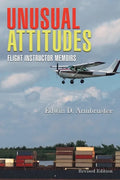 Unusual Attitudes: Flight Instructor Memoirs - Paperback