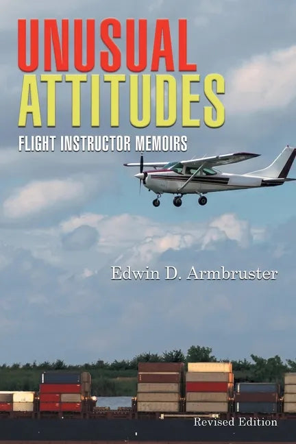 Unusual Attitudes: Flight Instructor Memoirs - Paperback