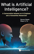 What Is Artificial Intelligence?: A Conversation Between an AI Engineer and a Humanities Researcher - Hardcover