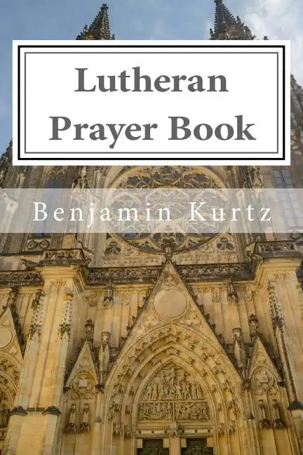 Lutheran Prayer Book: For the Use of Families and Individuals - Paperback