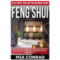 Feng Shui: The Ultimate Feng Shui For Beginners Guide! Learn Feng Shui Techniques For Increased Simplicity, Health, Wealth, Happi - Paperback