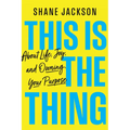 This Is the Thing: About Life, Joy, and Owning Your Purpose - Hardcover