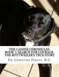The Canine Chronicles-Book 2: Search for Courage-The Rottweiler's True Story - Paperback