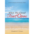 When The Closed Heart Opens: Lessons Learned on the Journey of Life - Paperback