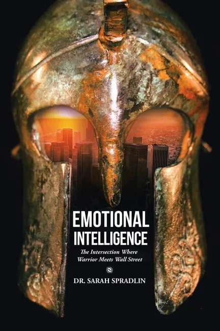 Emotional Intelligence: The Intersection Where Warrior Meets Wall Street - Paperback