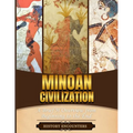 Minoan Civilization: A Brief Overview from Beginning to the End - Paperback
