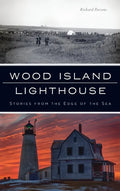 Wood Island Lighthouse: Stories from the Edge of the Sea - Hardcover