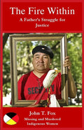 The Fire Within: A Father's Struggle for Justice, missing and murdered Indigenous women and girls - Paperback