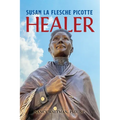 HEALER; Susan La Flesche Picotte: Susan La Flesche Picotte - Paperback