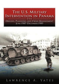 The U.S. Military Intervention in Panama: Origins, Planning, and Crisis Management, June 1987-December 1989 - Paperback