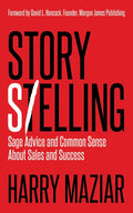 Story Selling: Sage Advice and Common Sense about Sales and Success - Paperback