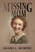 Missing Mom: A True Crime, True Family Story - Paperback