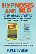Hypnosis and NLP: 2 Manuscripts - Featuring NLP 2.0 and Hypnosis - How to Hypnotize Anyone: The Ultimate Guide to Neuro Linguistic Progr - Paperback