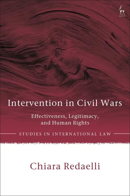 Intervention in Civil Wars: Effectiveness, Legitimacy, and Human Rights - Paperback