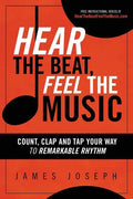 Hear the Beat, Feel the Music: Count, Clap and Tap Your Way to Remarkable Rhythm - Paperback
