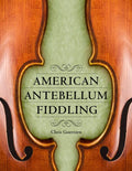 American Antebellum Fiddling - Paperback