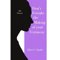Don't Forsake the Making of Your Testimony - Paperback