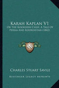 Karah Kaplan V1: Or the Koordish Chief, a Tale of Persia and Koordistan (1842) - Paperback