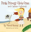 Pirate Princess Olivia Grace and Captain Oxswamp - Hardcover