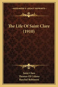 The Life Of Saint Clare (1910) - Paperback