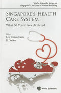 Singapore's Health Care System: What 50 Years Have Achieved - Paperback
