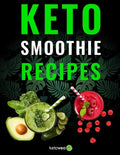 Keto Smoothie Recipes: Healthy And Delicious Ketogenic Diet Smoothy and Shake Recipes Cookbook - Paperback