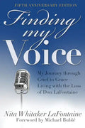 Finding My Voice: My Journey Through Grief to Grace--Living with the Loss of Don LaFontaine, Fifth Anniversary Edition - Paperback