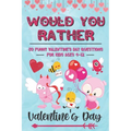 Would You Rather Valentine's Day: 80 Funny Valentine's Day Questions for Kids Ages 4-12 (Silly Questions for Fun Family Games) - Paperback