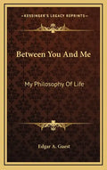 Between You and Me: My Philosophy of Life - Hardcover