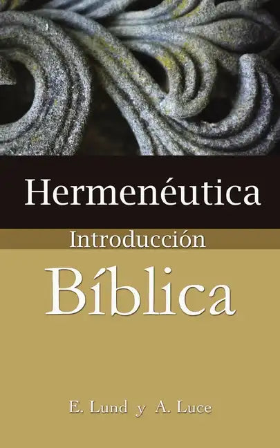 Hermeneutica: Introduccion Biblica = Heremneutics - Paperback