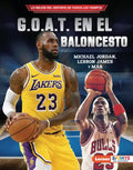 G.O.A.T. En El Baloncesto (Basketball's G.O.A.T.): Michael Jordan, Lebron James Y Más - Library Binding