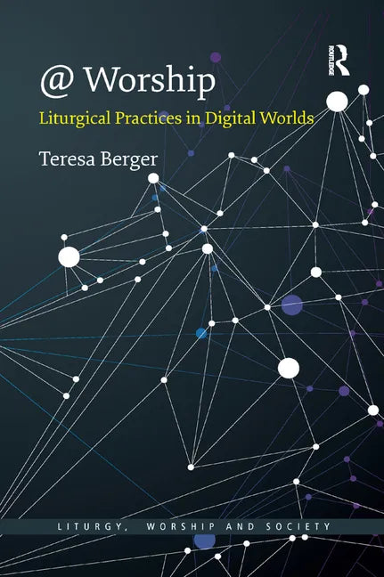 @ Worship: Liturgical Practices in Digital Worlds - Paperback
