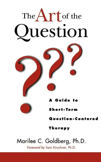 The Art of the Question: A Guide to Short-Term Question-Centered Therapy - Hardcover