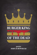 Burger King of the Dead: poems - Paperback