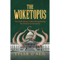 The Woketopus: The Dark Money Cabal Manipulating the Federal Government - Paperback