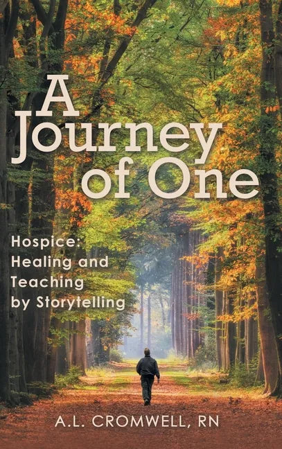 A Journey of One: Hospice: Healing and Teaching by Storytelling - Hardcover