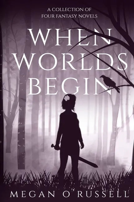 When Worlds Begin: A Collection of Four Fantasy Novels - Paperback