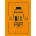 The Essential Bar Book: An A-To-Z Guide to Spirits, Cocktails, and Wine, with 115 Recipes for the World's Great Drinks - Hardcover
