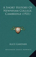 A Short History Of Newnham College, Cambridge (1921) - Hardcover
