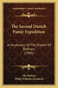 The Second Danish Pamir Expedition: A Vocabulary Of The Dialect Of Bokhara (1905) - Paperback