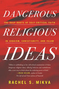 Dangerous Religious Ideas: The Deep Roots of Self-Critical Faith in Judaism, Christianity and Islam - Paperback